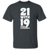 21 With 19 Years Experience, 21st Birthday, 21 Years Old, Happy Birthday Unisex T-Shirt
