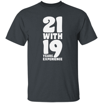 21 With 19 Years Experience, 21st Birthday, 21 Years Old, Happy Birthday Unisex T-Shirt