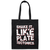 Plate Tectonic, Saying Shake It Like Plate Tectonic, Positive Vibes Gift Canvas Tote Bag