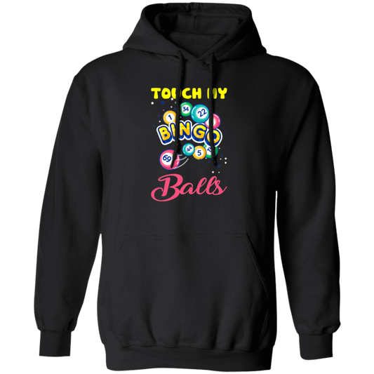 Touch My Bingo Balls, Love Bingo Game, Lucky Game, Bingo Gift Pullover Hoodie