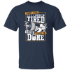 I Don't Stop When I'm Tired, I Stop When I'm Done, Do The Gym Unisex T-Shirt