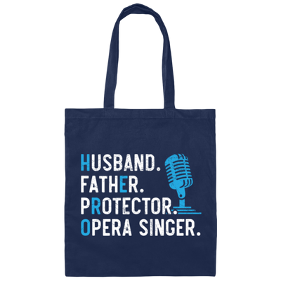 Husband Gift, Father Protector, Opera Singer Gift, Love To Sing, Singer Canvas Tote Bag