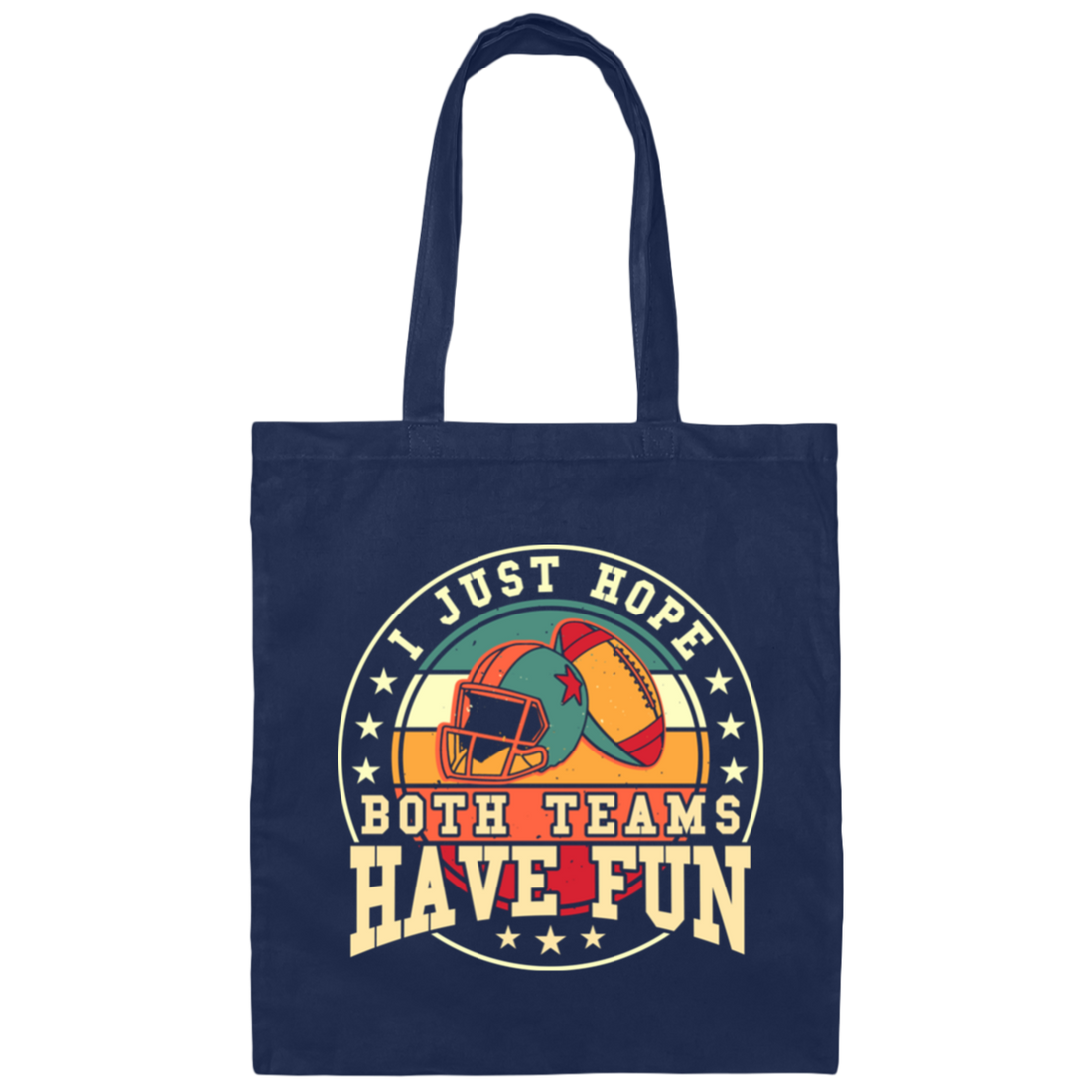 I Just Hope Both Team Have Fun, Just Relax In American Football Canvas Tote Bag