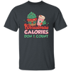 Christmas Calories Don't Count, Don't Count Calories, Merry Christmas, Trendy Christmas Unisex T-Shirt