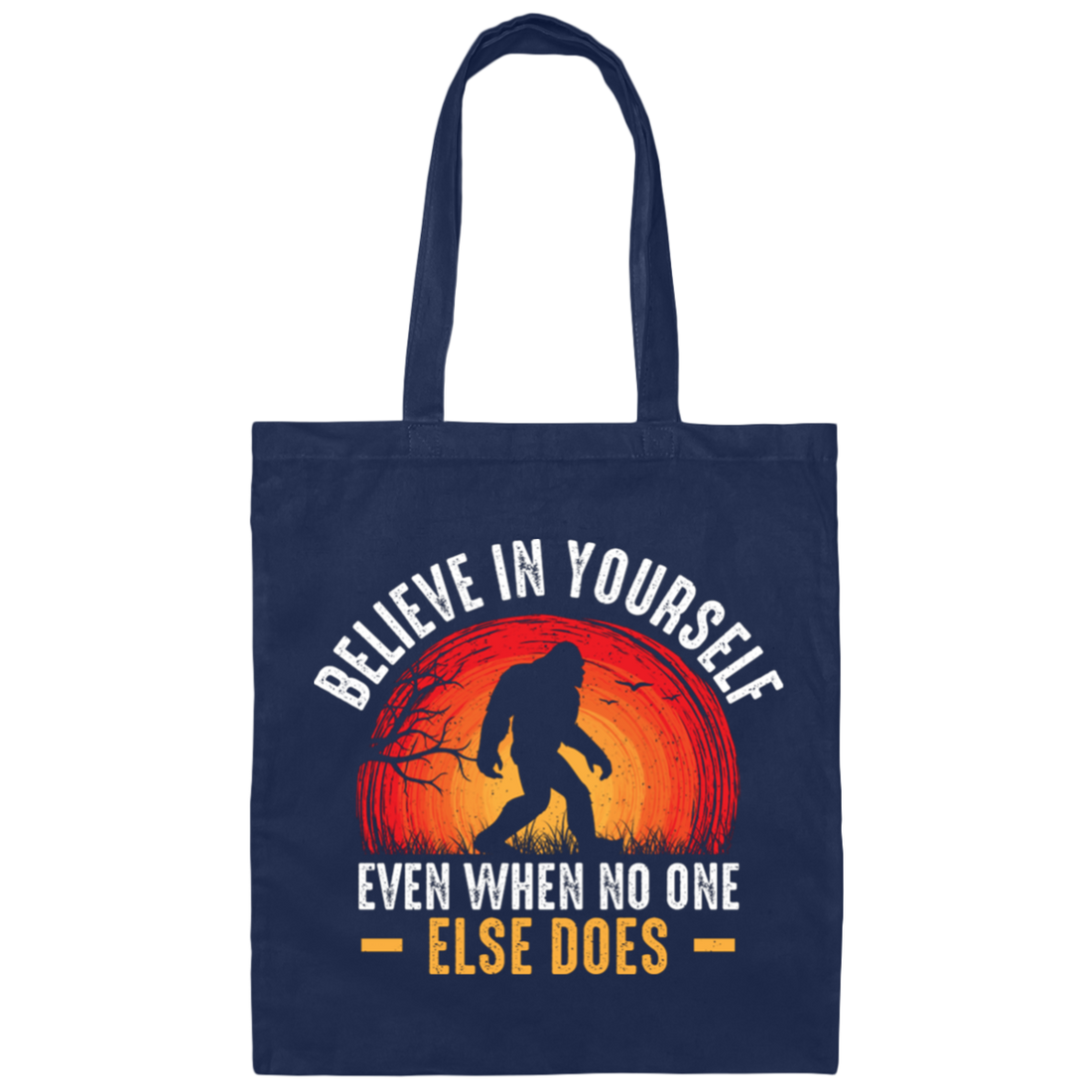 Believe In Yourself, Even When No One Else Does Canvas Tote Bag