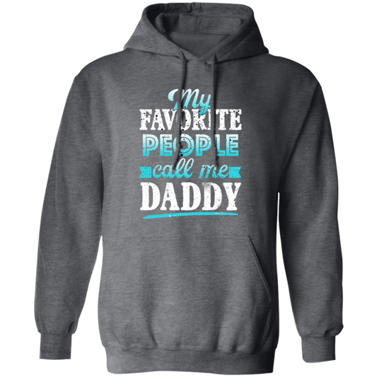 My Favorite People, Call Me Daddy, Funny Gift, Funny Daddy, Daddy Gift Pullover Hoodie