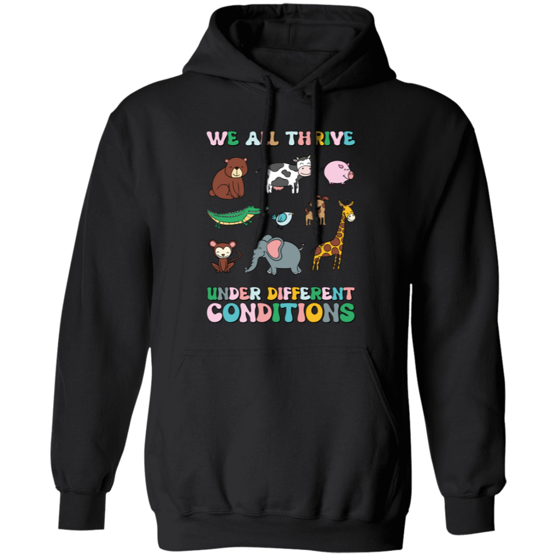 We All Thrive Under Different Conditions, Love Animals Pullover Hoodie