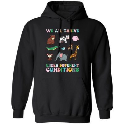 We All Thrive Under Different Conditions, Love Animals Pullover Hoodie