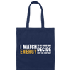 I Match Energy So Go Ahead And Decide How We Gon Act Canvas Tote Bag