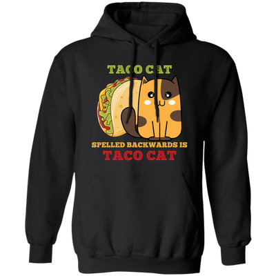 Taco Cat, Spelled Backward Is Taco Cat, Tacocat Game Pullover Hoodie