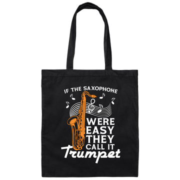 If The Saxophone Were Easy, They Call It Trumpet, Love Music Gift Canvas Tote Bag
