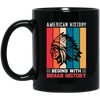 American History Begins With Indian History, Retro Aborigines Black Mug