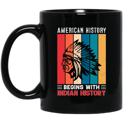 American History Begins With Indian History, Retro Aborigines Black Mug