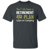 I Do Have A Retirement Plan, I Plan On Camping, Love To Camp, Best Camper Unisex T-Shirt