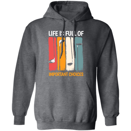 Life Is Full Of Important Choices, Retro Golf, Golfing Vintage Pullover Hoodie