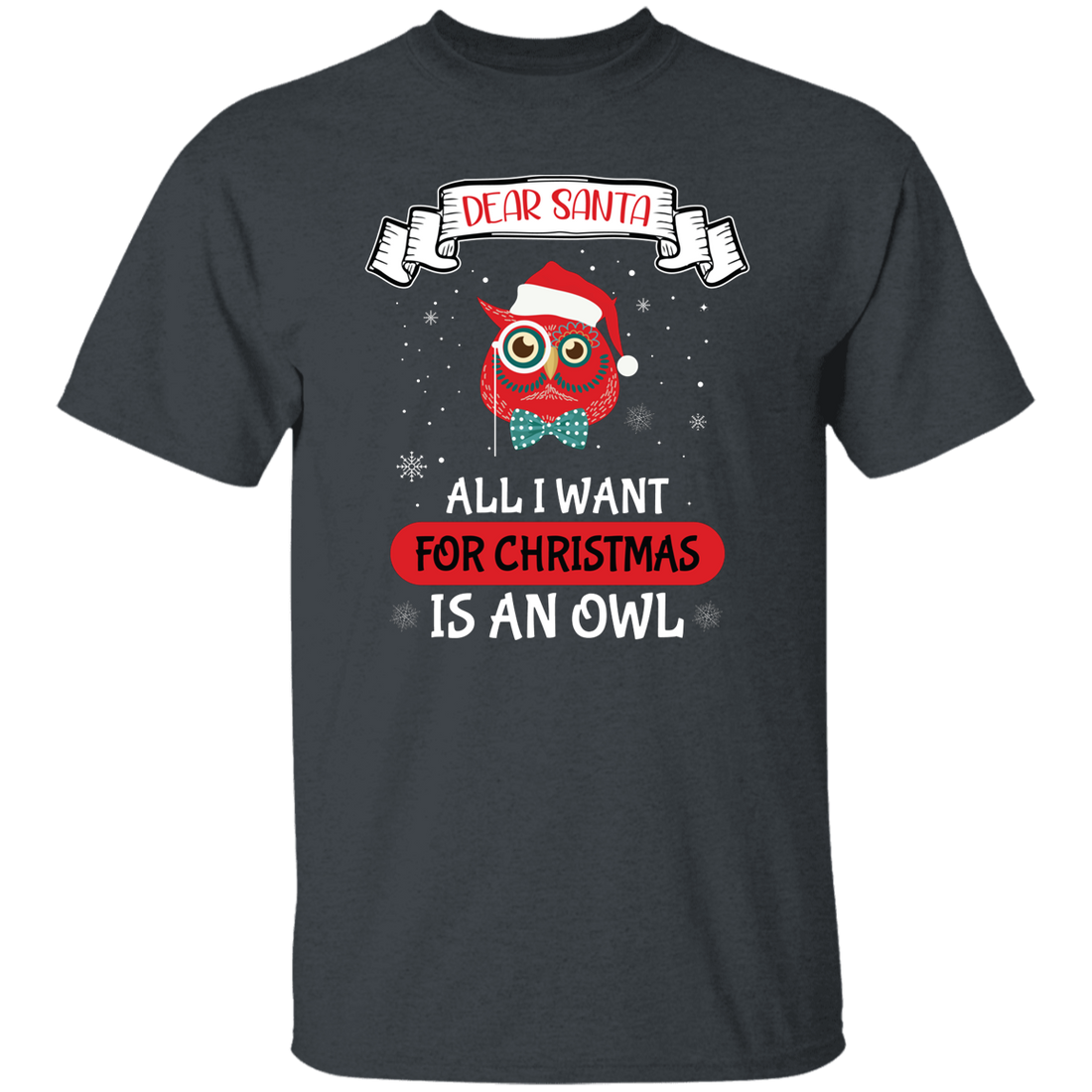 Dear Santa, All I Want For Christmas Is An Owl, Merry Xmas Unisex T-Shirt