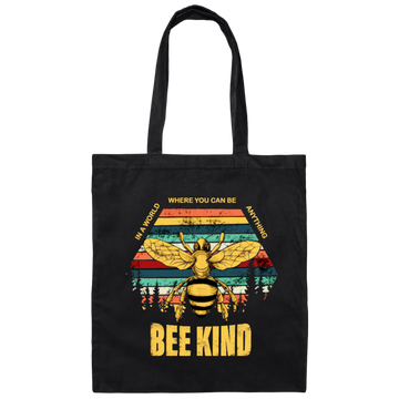 Be Kind, In A World Where You Can Be Anything, Bee Kind, Best To Kind Canvas Tote Bag