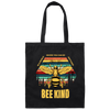 Be Kind, In A World Where You Can Be Anything, Bee Kind, Best To Kind Canvas Tote Bag