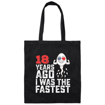 Funny Me I Was A Fastest Birthday Gift 18th, Funny Gift, 18 Years Ago My Birth, I Was Fastest Canvas Tote Bag