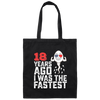 Funny Me I Was A Fastest Birthday Gift 18th, Funny Gift, 18 Years Ago My Birth, I Was Fastest Canvas Tote Bag