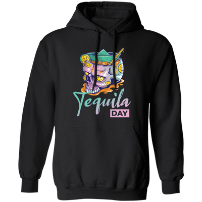 Tequila Day, Tequila In Skull Glass, Happy Tequila Pullover Hoodie