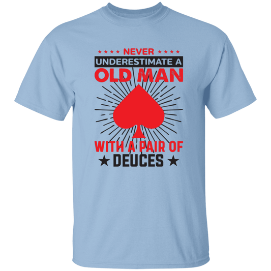 Never Underestimate A Old Man, With A Pair Of Deuces Unisex T-Shirt