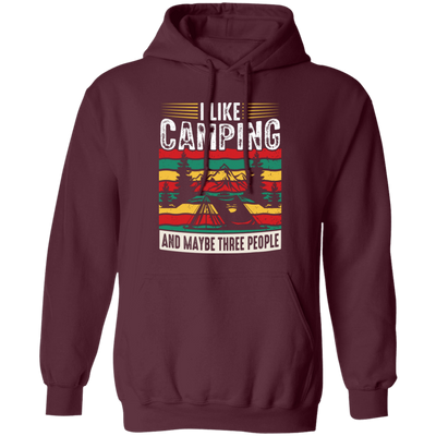 I Like Camping, And Maybe Three People, Retro Camping Pullover Hoodie