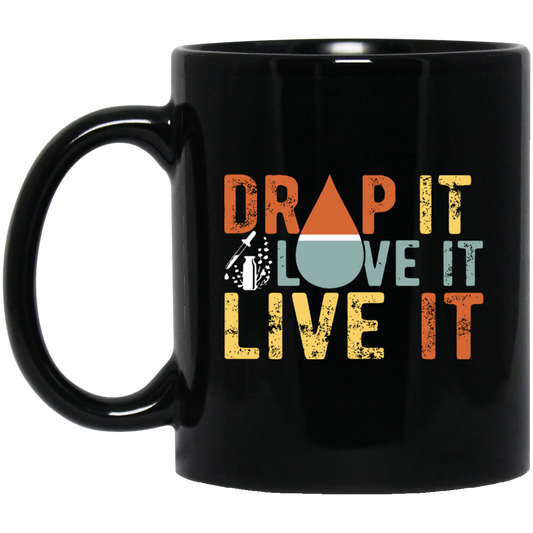 Drop It, Love It, Live It, Love Essence, Essence Oil Black Mug