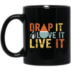 Drop It, Love It, Live It, Love Essence, Essence Oil Black Mug