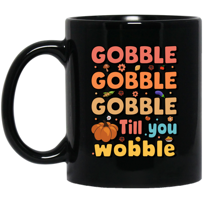 Gobble Till You Wobble, Thankful's Day, Thanksgiving Holiday Black Mug