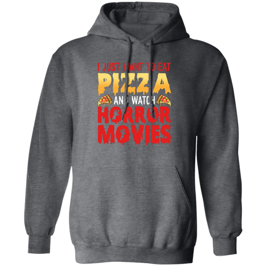 I Just Want To Eat Pizza And Watch Horror Movies, Horror Film, Halloween Party Pullover Hoodie