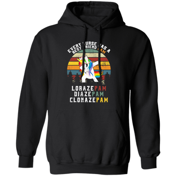 Every Nurse Has A Best Friend Pam, Lorazepam, Diazepam, Clonazepam Pullover Hoodie
