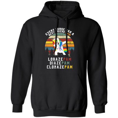 Every Nurse Has A Best Friend Pam, Lorazepam, Diazepam, Clonazepam Pullover Hoodie