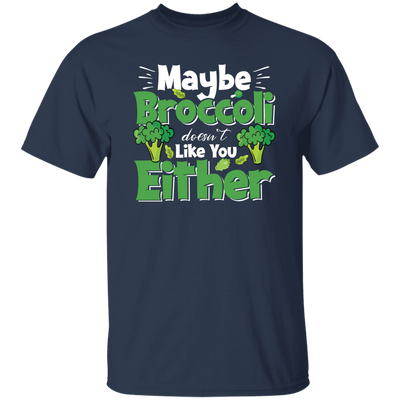 Maybe Broccoli Doesn't Like You Either, Vegetarian Day Unisex T-Shirt