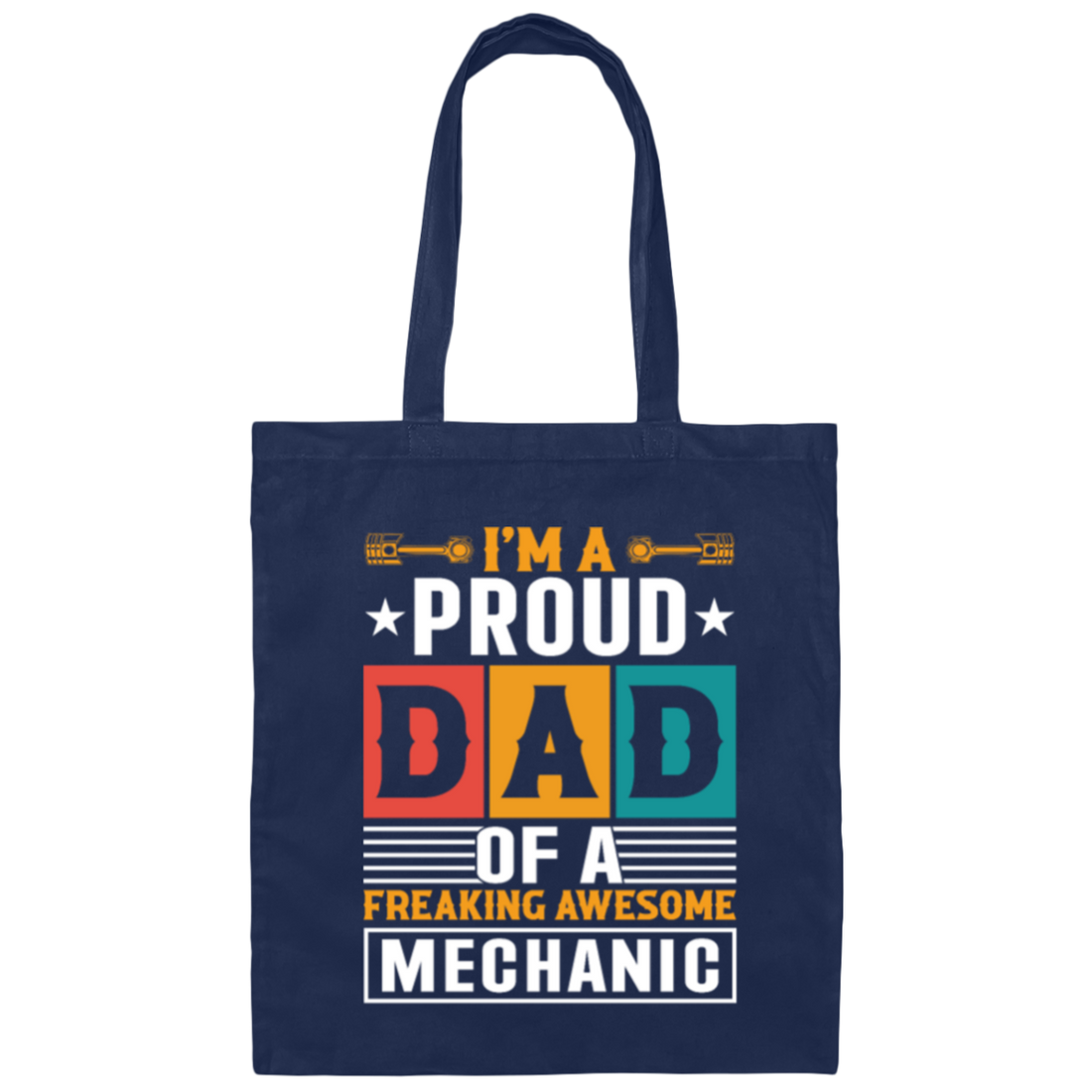 Dad Gift, I Am A Proud Dad Of A Freaking Awesome Mechanic, Love Mechanic Canvas Tote Bag