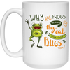 Why Are Frogs So Happy, They Eat Whatever Bugs Them White Mug