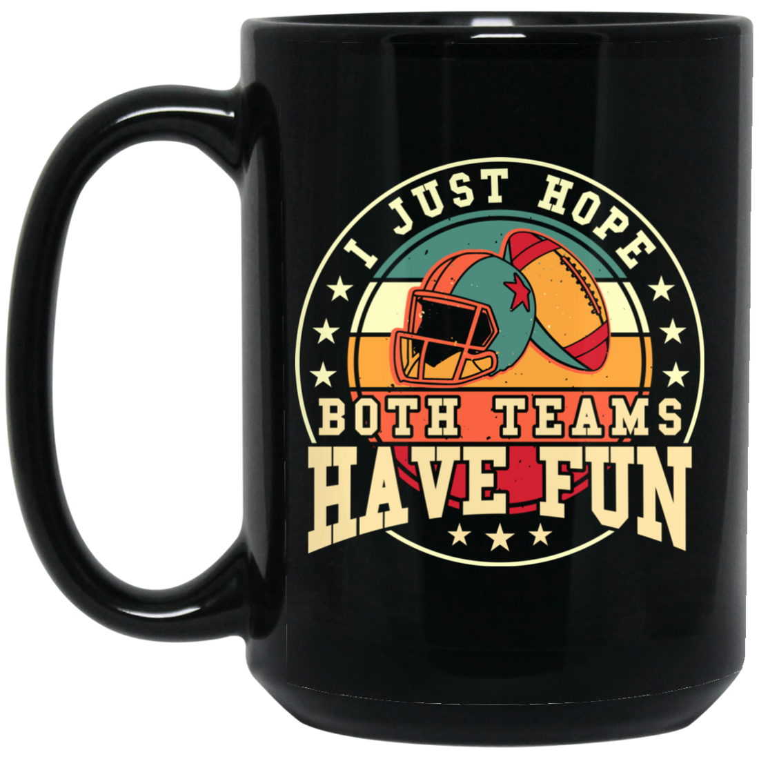 I Just Hope Both Team Have Fun, Just Relax In American Football Black Mug