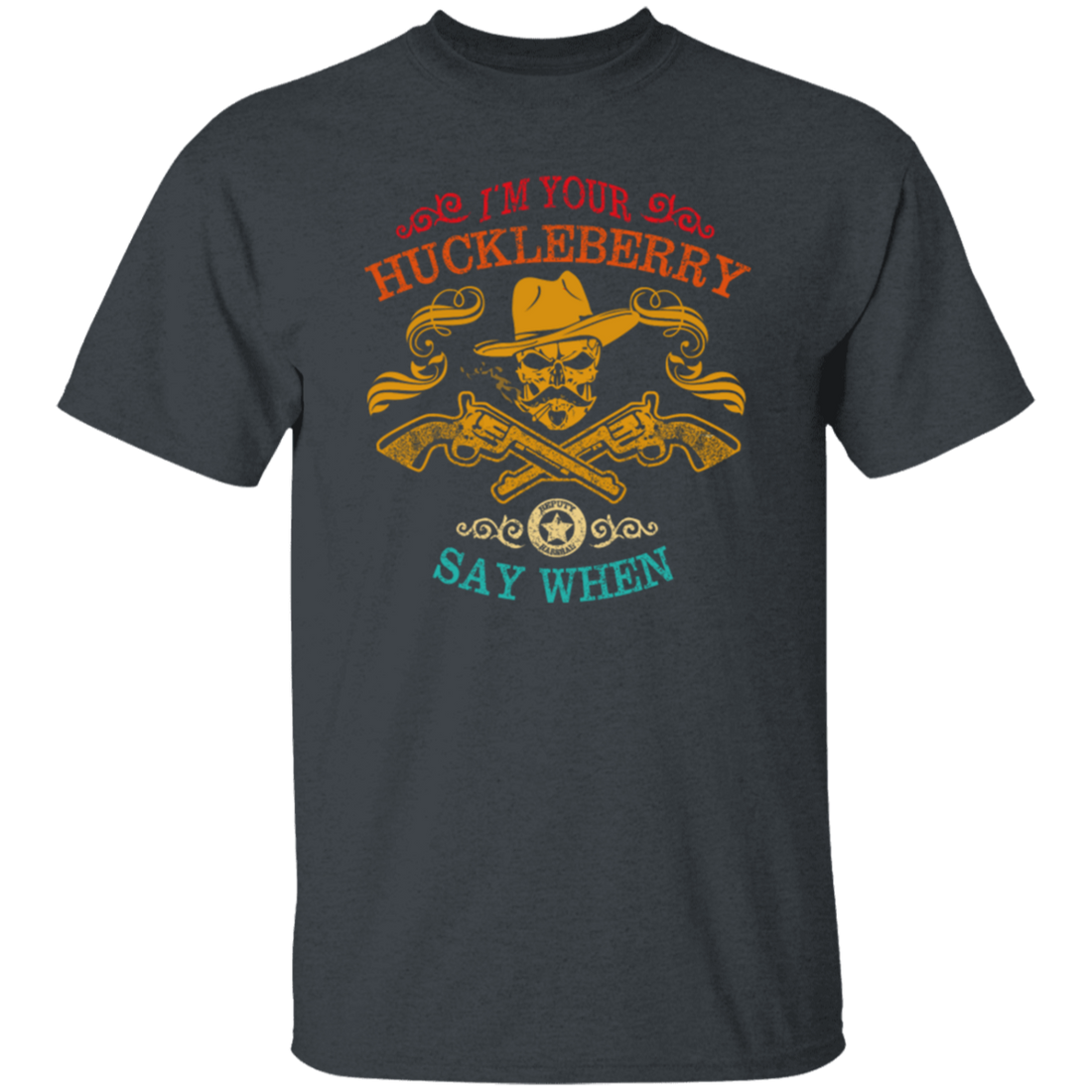 Cowboy Birthday Gift, I'm Your Huckleberry, Say When Funny, Cowboy Vintage Style Unisex T-Shirt