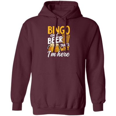 Bingo And Beer, That's Why I'm Here, Love Bingo, Love Beer Pullover Hoodie