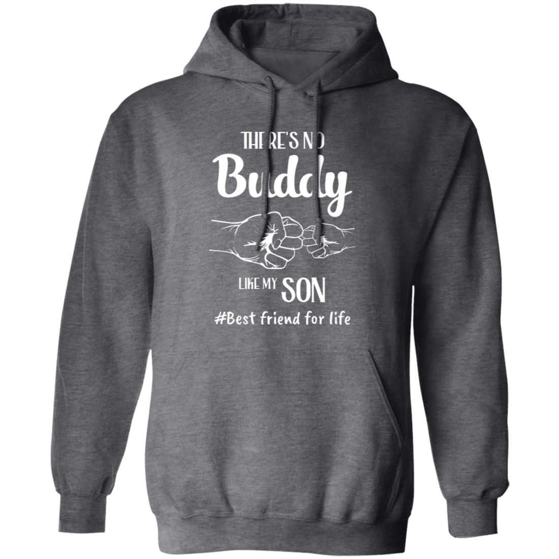 There's No Buddy Like My Son, Best Friend For Life Pullover Hoodie