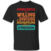 Introverted But Willing To Discuss Dismantling Systems Of Oppression Unisex T-Shirt