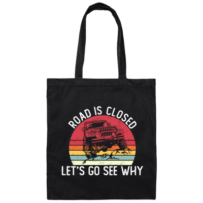 Retro Road Is Closed Let's Go See Why Canvas Tote Bag