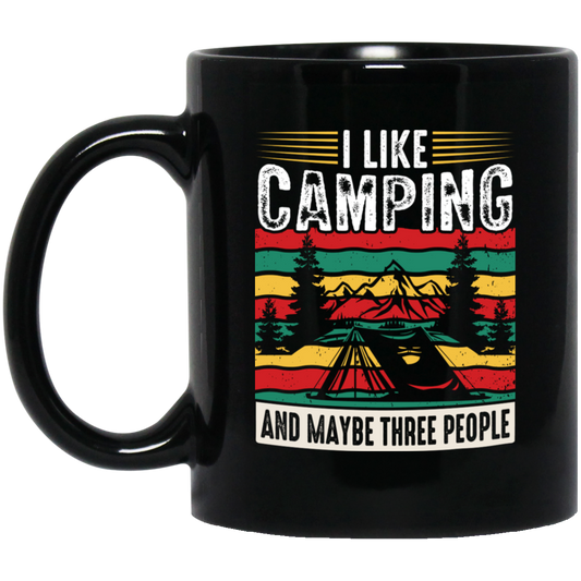 I Like Camping, And Maybe Three People, Retro Camping Black Mug