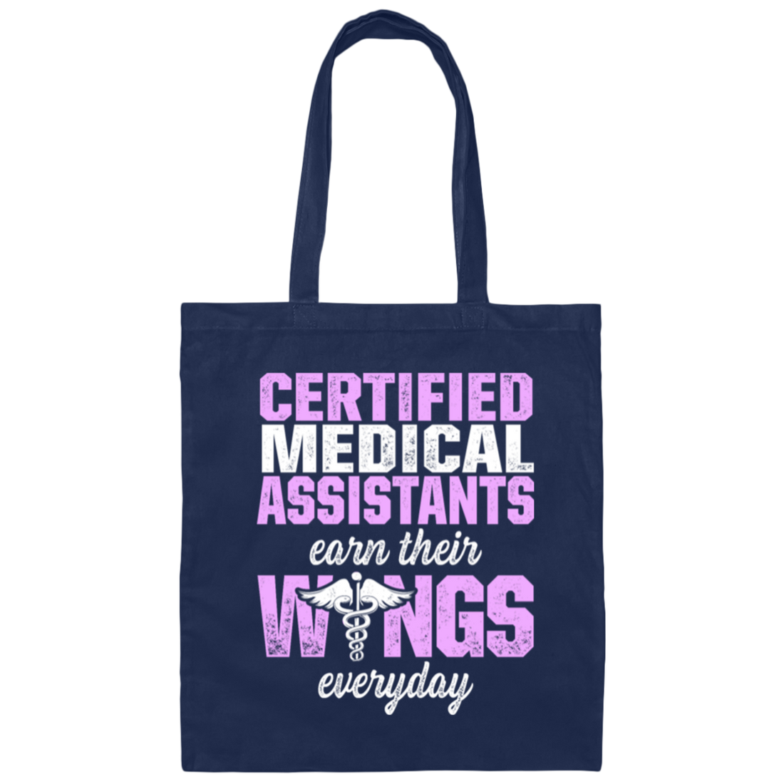 Certified Medical Assistants Earn Wings Everyday, CMA Certified, Doctor Canvas Tote Bag