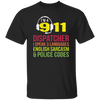 Sarcasm Gift, 911 Dispatcher Speak 3 Languages English Sarcasm Unisex T-Shirt