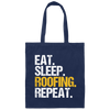Eat Sleep Roofing Repeat, Roofer Gift, Roof Love Gift, Contractor Gift, Roof Tiler Canvas Tote Bag