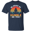 Be Brave, Be Humble, Be You, Retro Yoga, Yoga Girl Unisex T-Shirt