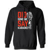 Did Someone Say Karaoke, Love Music, Sing Some Songs Pullover Hoodie