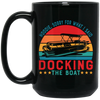 Hoodie, Soory For What I Said Docking The Boat Black Mug