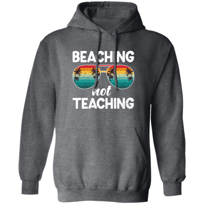 Summer Sunglasses Gift, Vintage Sunset Beaching Not Teaching Summer Pullover Hoodie